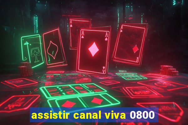 assistir canal viva 0800